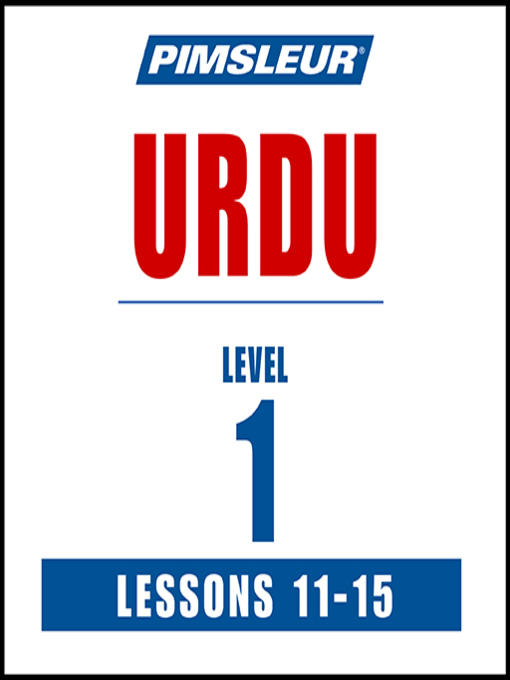 Title details for Pimsleur Urdu Level 1 Lessons 11-15 by Pimsleur - Available